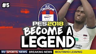 BECOME A LEGEND 5PES 2018  quotCOULD MOUTINHO BE LEAVING CROTONEquot [upl. by Alenson546]