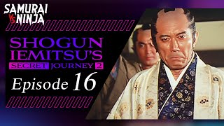 Shogun Iemitsus Secret Journey  Episode 16  Full movie  Samurai VS Ninja English Sub [upl. by Rosinski]