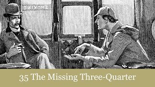 35 The Missing ThreeQuarter from The Return of Sherlock Holmes 1905 Audiobook [upl. by Allimrac48]