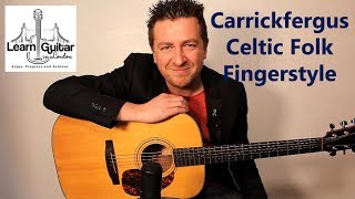 Carrickfergus  Fingerstyle Guitar Lesson  Celtic Folk  Drue James [upl. by Fabrin349]