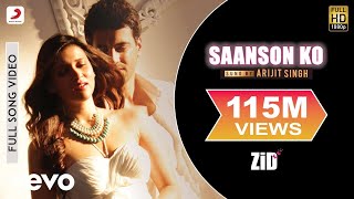 Saanson Ko Full Video  ZiD  Mannara Karanvir  Arijit Singh  Sharib Toshi [upl. by Salvador]