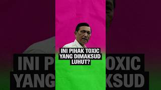 Ini Pihak Toxic yang Dimaksud Luhut [upl. by Em]