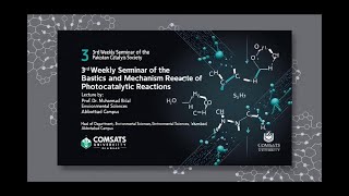 Weekly Seminar 3a Basic Concept and Mechanism of Photocatalysis by Prof Dr Muhammad Bilal [upl. by Ahset442]