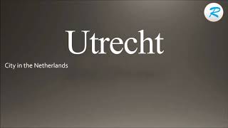 How to pronounce Utrecht [upl. by Dysart726]