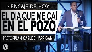 El dia que me caí en el pozo  Pastor Juan Carlos Harrigan [upl. by Atiroc873]