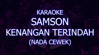 karaoke samson kenangan terindah nada cewekwanita [upl. by Ernesta844]