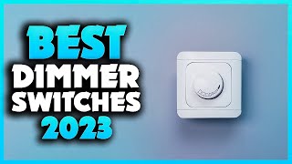 Top 5 Best Dimmer Switches You can Buy Right Now 2023 [upl. by Kavanaugh693]