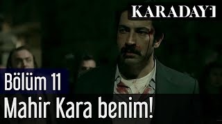 Karadayı 11Bölüm  Mahir Kara Benim [upl. by Mclain19]