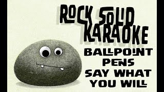 Ballpoint Pens  Say What You Will karaoke [upl. by Jasmin]