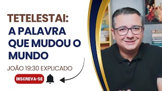 Tetelestai A palavra que mudou o mundo [upl. by Atirma531]