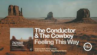 The Conductor amp The Cowboy  Feeling This Way Enigma State Remix [upl. by Acinaj859]