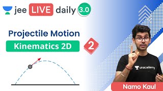 JEE Kinematics 2D L2  Projectile Motion  Unacademy JEE  IIT JEE Physics  Namo Kaul [upl. by Hyozo202]