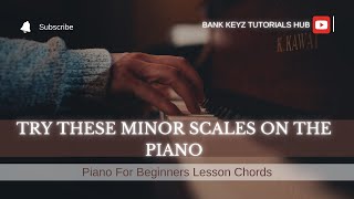 5 TRY THESE MINOR SCALES ON THE PIANO [upl. by Bocyaj]