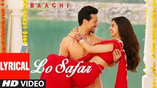 Lo Safar Song With Lyrics  Baaghi 2  Tiger Shroff  Disha Patani  Jubin Nautiyal [upl. by Stag]