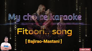 fitoori karaoke track Bajirao Mastani फितूरी कराओके ट्रैक बाजीराव मस्तानी Ranvieer singDeepika [upl. by Marigold926]