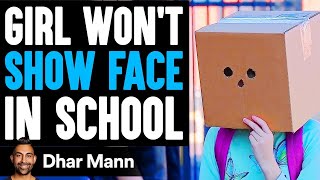 Girl WONT SHOW FACE In SCHOOL What Happens Next Is Shocking  Dhar Mann Studios [upl. by Rebecka]