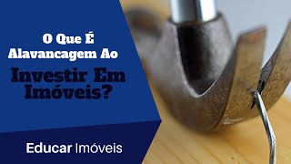 O Que É Alavancagem E Como Usar Para Investir Em Imóveis [upl. by Annaillil]