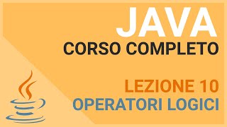 Operatori logici  JAVA TUTORIAL ITALIANO 10 [upl. by Enomys198]