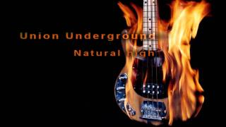 Union Underground  Natural High [upl. by Eberto]