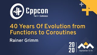 40 Years Of Evolution from Functions to Coroutines  Rainer Grimm  CppCon 2020 [upl. by Saretta362]