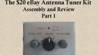 The 20 eBay Antenna Tuner Kit Assembly and Review  Part 1 [upl. by Asiar]