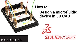 How to design a microfluidic device in Solidworks CAD [upl. by Olivier]