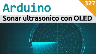 Sonar Ultrasonico con Arduino e display OLED  Video 327 [upl. by Adiaros932]