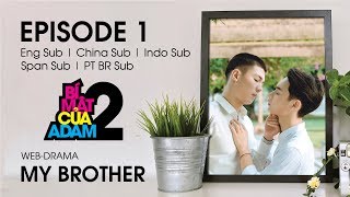 Webdrama Đam Mỹ  MY BROTHER  EP1  OFFICIAL HD [upl. by Enomas]