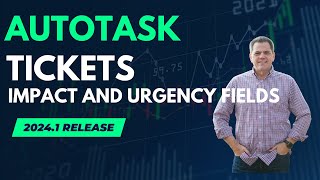 Autotask Ticket  Impact and Urgency Fields  20241 Release [upl. by Ennaeerb]