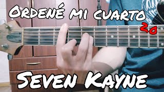 Como tocar Ordené mi cuarto 20 de Seven Kayne en guitarra FACIL Y RAPIDO [upl. by Rabka]