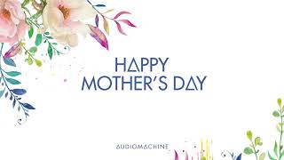 Audiomachine  Homeward Bound  Happy Mother’s Day [upl. by Goerke]