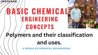 Polymer and their classification amp uses  Basic concepts of chemical engineering  JCCclass [upl. by Aisetra994]