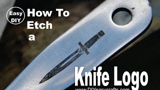 DIY Knife Logo Metal Etching How To project [upl. by Eldridge793]