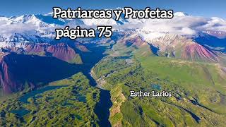 Patriarcas y Profetas página 75  Esther Larios [upl. by Valoniah]