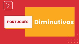 Diminutivos  Português para Concursos [upl. by Nive476]