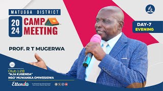 PROF R T MUGERWA  Matugga District Campmeeting 2024  DAY 7 Evening [upl. by Akinit630]