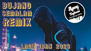 DJ BUJANG SEMALAM REMIX  LAGU IBAN 2023 [upl. by Hedvah]