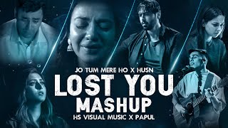 Lost You Mashup 2024  Jo Tum Mere Ho x Husn  HS Visual Music x Papul  Bollywood Lofi Mashup 2024 [upl. by Vladimar]