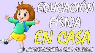 18 EJERCICIOS de COORDINACIÓN para NIÑOS y JÓVENES en CASA con el cuerpo EDUCACIÓN FÍSICA EN CASA😍 [upl. by Anairdna]