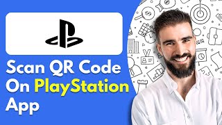 How To Scan QR Code On PlayStation App [upl. by Psyche582]