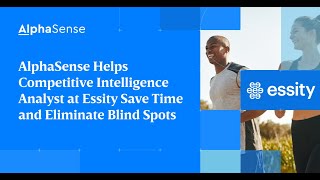 AlphaSense Helps Competitive Intelligence Analyst at Essity Save Time and Eliminate Blind Spots [upl. by Oiralih746]