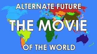 Alternate Future of the World The Movie [upl. by Ilzel56]