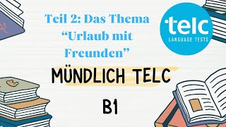 Mündlich telc B1 das thema Urlaub mit Freunden [upl. by Oxley]