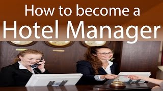 How to become a Hotel Manager [upl. by Fesuoy272]