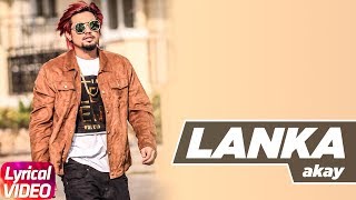 Lanka Lyrical Video  AKay  Latest Punjabi Songs 2018  Speed Records [upl. by Rusell894]