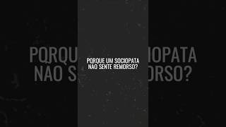 Porque um SOCIOPATA não sente REMORSO personalidade antissocial [upl. by Arlena]