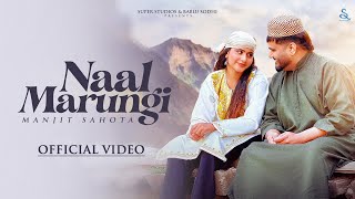 NAAL MARUNGI Official Video Manjit Sahota  Sukh Aamad  Black Virus  Latest Punjabi Songs 2024 [upl. by Dranal]