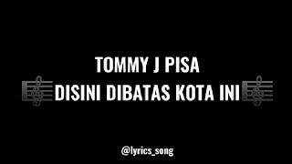 🎼Disini Dibatas Kota IniTommy J Pisa Lyricssong Karaoke [upl. by Cottle447]