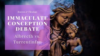 Immaculate Conception Debate Albrecht vs Turretinfan [upl. by Nollat]