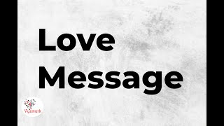 Love Message To The One I Love part 3 [upl. by Cherey]